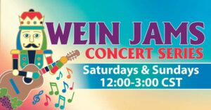 Wein Jams concert series features live music Saturdays and Sundays from 12:00 to 3:00 PM.